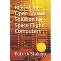 RISC-V, an Open Source Solution for Space Flight Computers
