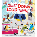Quiet Down, Loud Town!