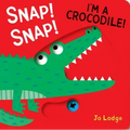 Snap! Snap! I'm a Crocodile!: A Pull Tab Book