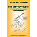 Who Are You To Judge?: What Does The Bible Really Say About Judging?
