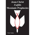 Jesus Christ Fulfills Messianic Prophecies