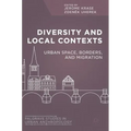 Diversity and Local Contexts: Urban Space, Borders, and Migration