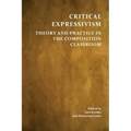 Critical Expressivism: Theory and Practice in the Composition Classroom