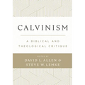 Calvinism: A Biblical and Theological Critique