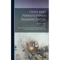 Ohio and Pennsylvania Reminiscences: Illustrations From Photographs Taken Mainly in Mahoning, Columbiana and Beaver Counties, 1880 to 1916