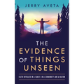 The Evidence of Things Unseen: Faith Revealed in a Family, in a Community and a Nation