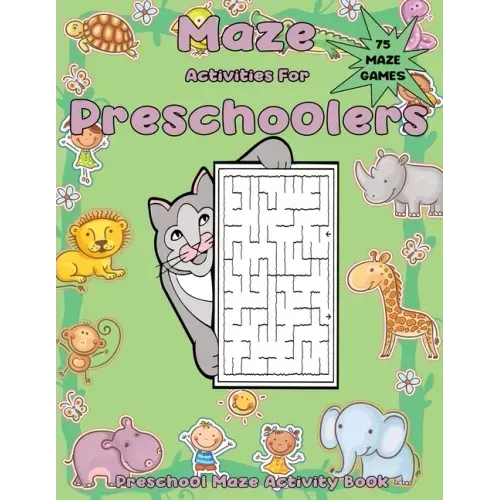 Maze Activities for Preschoolers: Preschool Maze Activity Book