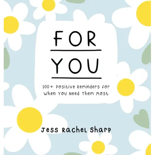 For You: 100 Positive Reminders for When You Need Them Most