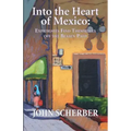 Into the Heart of Mexico: Expatriates Find Themselves Off the Beaten Path