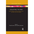 Collecting the Past: British Collectors and Their Collections from the 18th to the 20th Centuries