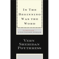 In the Beginning Was the Word: Language--A God-Centered Approach