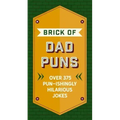 The Brick of Dad Puns: Over 375 Pun-Ishingly Hilarious Jokes
