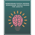 Nonogram Puzzle Books: Nonogram Puzzle Books for Adults: Nonogram Puzzle Books Hard