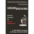 Groundbreaking!: America's New Quest for Mineral independence