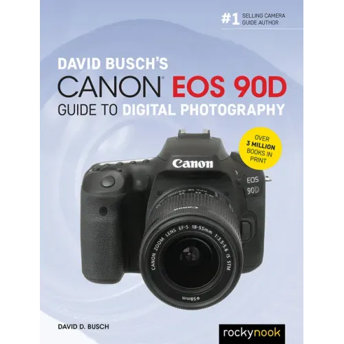 David Busch's Canon EOS 90d Guide to Digital Photography