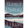 Winter Pasture: One Woman's Journey with China's Kazakh Herders