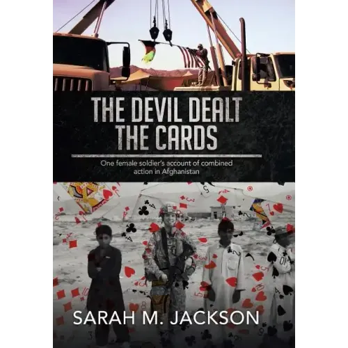 The Devil Dealt The Cards: One female soldier's account of combined action in Afghanistan