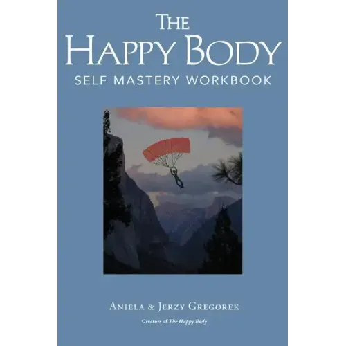 The Happy Body: Self Mastery Workbook