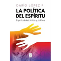 La Política del Espíritu: Espiritualidad, ética y política