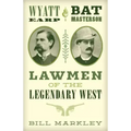 Wyatt Earp and Bat Masterson: Lawmen of the Legendary West