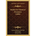 Studies In Chemical Dynamics (1896)