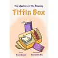The Mystery of the Missing Tiffin Box: Beginner Chapter Book