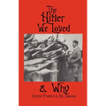 The Hitler We Loved & Why