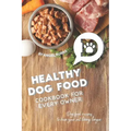 Healthy Dog Food Cookbook for Every Owner: Dog Food Recipes to Keep Your Pet Living Longer