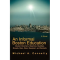 An Informal Boston Education: Boston Boomers, Beaches, Buddies, Broads, Bars, Beer, Baseball, and Barbells