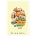 Discover the Healing Seccrets of Turmeric Guide