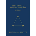 Beta Delta of Alpha Chi Sigma (A History)