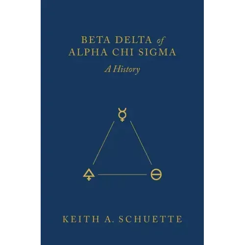 Beta Delta of Alpha Chi Sigma (A History)