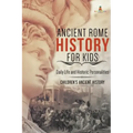 Ancient Rome History for Kids: Daily Life and Historic Personalities Children's Ancient History
