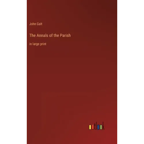 The Annals of the Parish: in large print