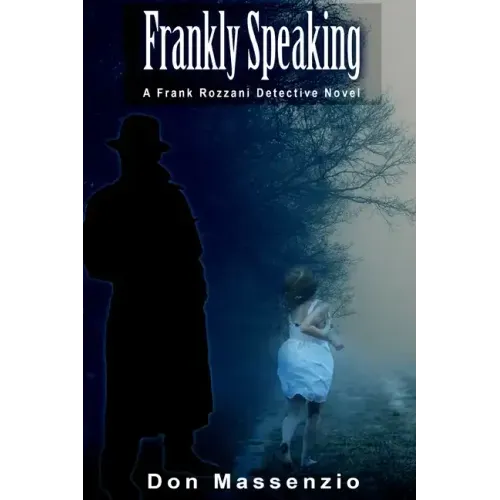 Frankly Speaking: A Frank Rozzani Detective Novel