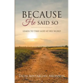 Because He Said So: Learn To Take God At His Word