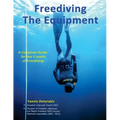 Freediving: The Equipment: A complete guide for the 3 levels of freediving