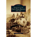 Railroads of the Pike's Peak Region, 1900-1930