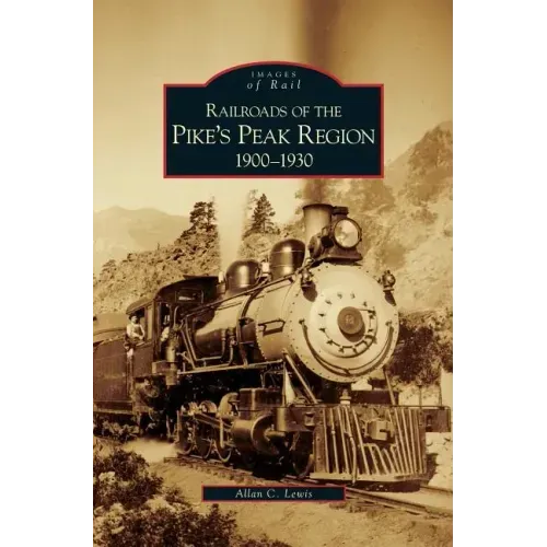Railroads of the Pike's Peak Region, 1900-1930