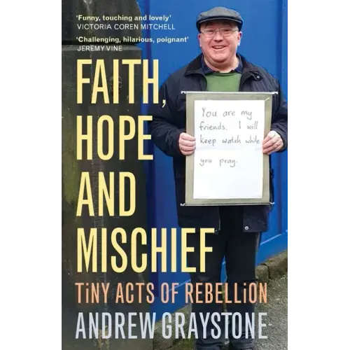 Faith, Hope and Mischief: Tiny Acts of Rebellion by an Everyday Activist