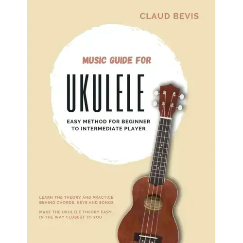 Music Guide for Ukulele: Easy Method for Beginner to Intermediate Players