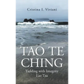 Tao Te Ching: Yielding with Integrity Lao Tzu