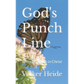 God's Punch Line: Sermons of Life in Christ