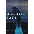 Marina Carr: Pastures of the Unknown