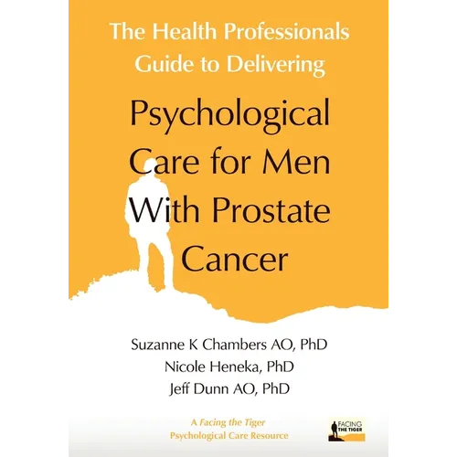 The Health Professionals Guide to Delivering Psychological Care for Men With Prostate Cancer