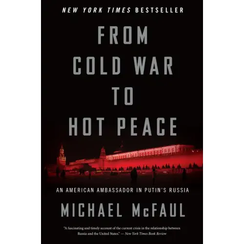 From Cold War to Hot Peace: An American Ambassador in Putin's Russia