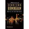 Memories of Downtown Birmingham: Where All the Lights Were Bright
