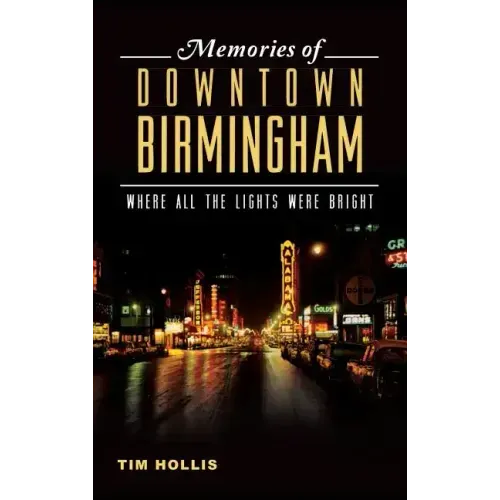 Memories of Downtown Birmingham: Where All the Lights Were Bright