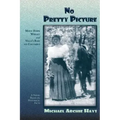 No Pretty Picture: Maud Hawk Wright and Villa's Raid on Columbus, A Novel Based on Historical Facts