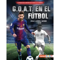 G.O.A.T. En El Fútbol (Soccer's G.O.A.T.): Pelé, Lionel Messi Y Más